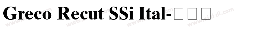 Greco Recut SSi Ital字体转换 Greco Recut SSi Ital字体转换